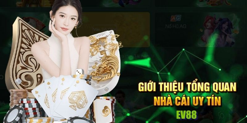 Giới thiệu thông tin chi tiết về Nhà Cái EV88