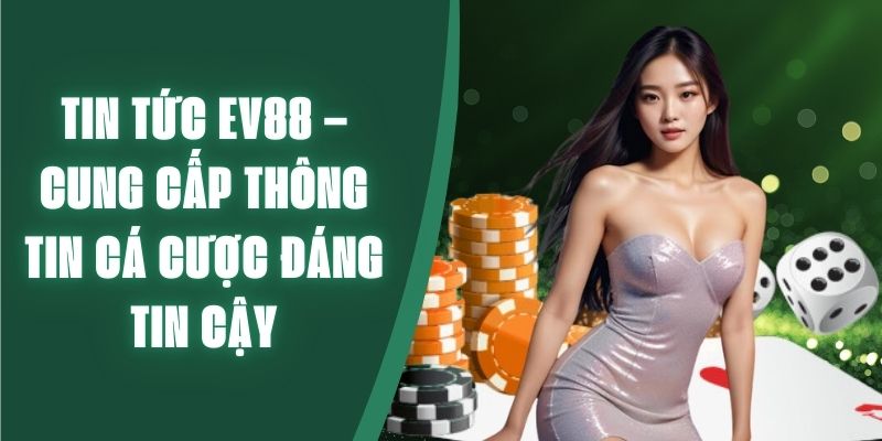 Những ưu điểm nổi bật của nhà cái EV88